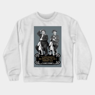 Laurel & Hardy Quotes: 'A Knick-Knack Is The Thing That Sits On A Whatnot' Crewneck Sweatshirt